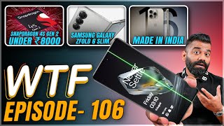 Galaxy Z Fold Slim  5G Under ₹8000  iPhone 16 Pro India Made  Episode 106  Technical Guruji🔥🔥🔥 [upl. by Schroeder]