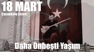 Daha On Beşti Yaşım 18mart çanakkale türkü emrekaya [upl. by Naihtsirc]