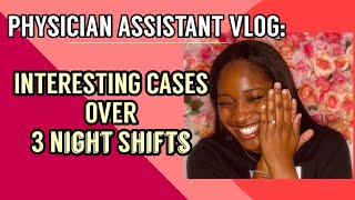 Physician Assistant Day In The Life  Night Shift Recap Interesting Cases I Saw Over 3 Night Shifts [upl. by Nerek]