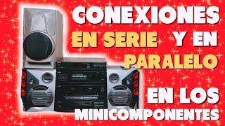 Conexiones en SERIE y en PARALELO en los MINICOMPONENTES‼️😎🔊se PODRAN HACER❓🤔 tutorial 129🔊🔊🔊🔊🔊🔊🔊 [upl. by Cris]