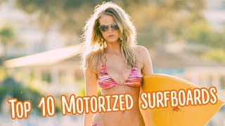 Top 10 Motorized surfboards Best Electric Surfboards and Jetboards [upl. by Gladdy]