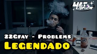 22Gfay  Problems Legendado PTBR [upl. by Navnod501]