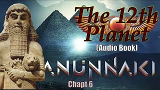 🎙️The 12th Planet Audio Book🎧  🚀Chpt 6 Of Anunnaki amp Nefilim 🪐 Best Audio Book For Anunnaki [upl. by Vasily]