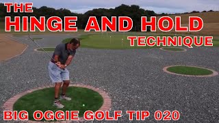 THE HINGE AND HOLD TECHNIQUE Big Oggie GOLF Tip 020 [upl. by Afrikah]