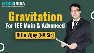 Gravitation  IIT JEE Main and Advanced  Physics by Nitin Vijay NV Sir  Etoosindia [upl. by Aonian]