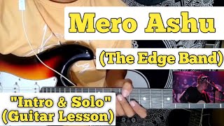 Mero Ashu  The Edge Band  Guitar Lesson  Intro amp Solo  Live Version  With Tab [upl. by Euseibbob]