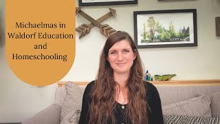 Michaelmas in Waldorf Education and Homeschooling [upl. by Anayaran]