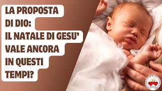 LA PROPOSTA DI DIO IL NATALE DI GESU VALE ANCORA IN QUESTI TEMPI natale verginedelleucaristia [upl. by Ware]