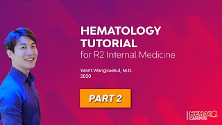 Hematology Tutorial for R2 Internal Medicine — Part 2 [upl. by Khalid]