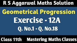 Class 11 Maths Chapter 12 R S Aggarwal  Solution  Geometrical Progression  Ex  12A Q1  Q18 [upl. by Ragucci]