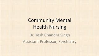 BSc Nursing VI Semester Community Mental Health Nursing Dr Yesh C Singh [upl. by Godard]