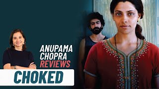 Choked  Anupama Chopras Review  Anurag Kashyap Saiyami Kher Roshan Mathew  Netflix India [upl. by Odraude]