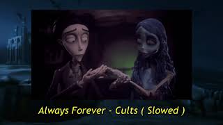 Always Forever  Cults  Slowed [upl. by Tremayne]