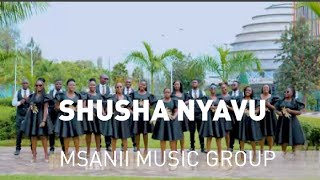 SHUSHA NYAVU BY MSANII MUSIC GROUP [upl. by Kcirtemed]