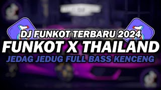 DJ FUNKOT X THAILAND FULL ALBUM  DJ FUNKOT TERBARU 2024 FULL BASS KENCENG [upl. by Chamkis]