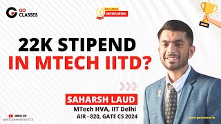 22000 Stipend in MTech IIT Delhi  MTech HVA  Saharsh Laud AIR  820 GATE CS 2024 [upl. by Scotney139]