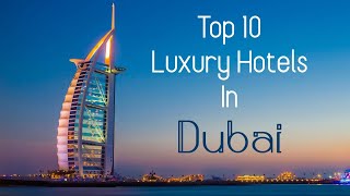 Top 10 Luxury Hotels in Dubai [upl. by Aehsila]