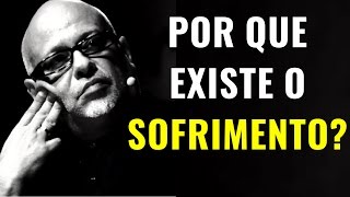 Por que existe o SOFRIMENTO • Luiz Felipe Pondé [upl. by Erihppas492]