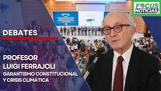 ESPECIAL  Profesor LUIGI FERRAJOLI Habla Sobre GARANTISMO Constitucional y Crisis CLIMÁTICA Focus [upl. by Yenar]