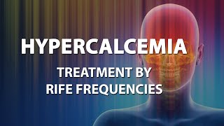 Hypercalcemia  RIFE Frequencies Treatment  Energy amp Quantum Medicine with Bioresonance [upl. by Stalder]