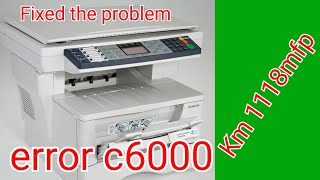 c6000 Kyocera ecosys KM1118mfp How to fixed the problem step by step [upl. by Lund472]