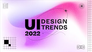 UI Design Trends 2022 [upl. by Cayser]