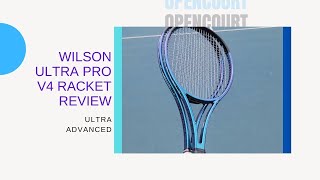 Is This The Best Wilson Racket  Wilson Ultra Pro V4 Racket Review  Open Court [upl. by Nola308]