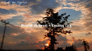 Minshik ft Hevel  Kerning City Lyrics [upl. by Bernita]