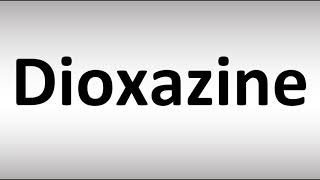 How to Pronounce Dioxazine [upl. by Sadnalor767]