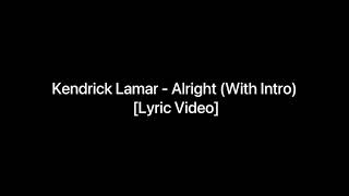 Kendrick Lamar  Alright With Intro Lyric Video [upl. by Notnert]