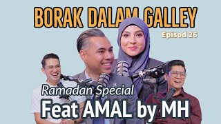 PODCAST Borak Dalam Galley Ramadan Special Ep 26 featuring Amal by MH [upl. by Radie]