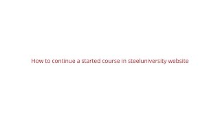 How to continue a started course  steeluniversity [upl. by Ecirual410]