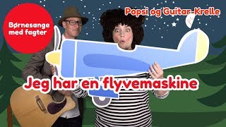 Jeg har en flyvemaskine Jørgens flyvemaskine  Børnesang med fagter  Popsi og GuitarKrelle [upl. by Rather]