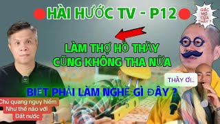 🔴HÀI HƯỚC TV  P12  LÀM THỢ HỒ THẦY CŨNG KHÔNG THA NỬA  BIẾT PHẢI LÀM NGHỀ GÌ ĐÂY  THẦY ƠI [upl. by Dnomyad]