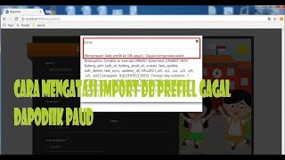 Cara Mengatasi Import DB Prefill Gagal Dapodik PAUD Versi 310  Tahun Pelajaran 20172018 [upl. by Lunn420]