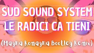 Sud Sound System  Le Radici Ca Tieni Magna Romagna Bootleg Remix [upl. by Christopher923]