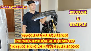 TUTORIAL PASANG PAPAN NOMOR amp SPAKBOR DEPAN SUZUKI RMZ450 DI HONDA CRF 150 [upl. by Yremogtnom]