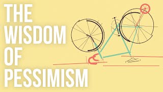 The Wisdom of Pessimism [upl. by Redwine]