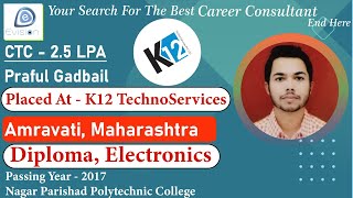 Congrats Praful Selected in K12 TechnoServices 25 LPA  ELECTRONICS ENGINEER PoY 2017 Amravati [upl. by Lindi922]