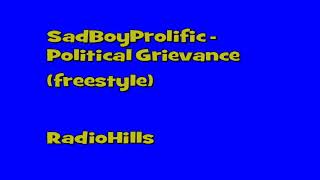 SadBoyProlific  Political Grievance freestyle [upl. by Rossuck]