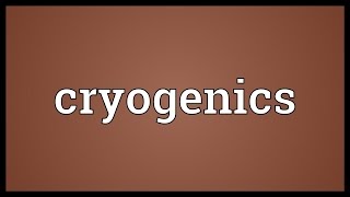 Cryogenics Meaning [upl. by Amieva]