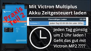 Praxis Teil 2 Victron Planmäßig Laden mit MP2  Was ist das Problem [upl. by Mozelle]