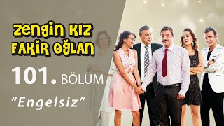 Zengin Kız Fakir Oğlan Engelsiz 101Bölüm [upl. by Nosreme]