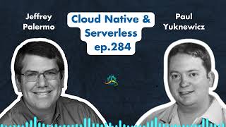 Cloud Native amp Serverless with Paul Yuknewicz  The Azure DevOps Podcast ep284 [upl. by Aleik662]