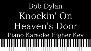 【Piano Karaoke Instrumental】Knockin On Heavens Door  Bob Dylan【Higher Key】 [upl. by Nohsyt225]