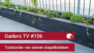 106 Tuinborder aanleggen van stenen stapelblokken  Gadero TV [upl. by Othilia]