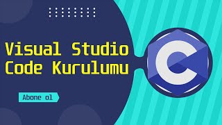 C Programlama Eğitimi  Visual Studio Code Kurulumu [upl. by Allit]