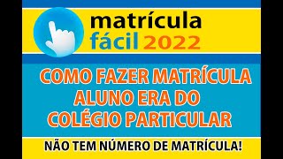 MATRICULA FACIL 2022 COMO FAZER A MATRÍCULA NA REDE ESTADUAL  VINDO DA REDE PARTICULAR matricula [upl. by Nelrah]