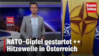 NATOGipfel gestartet  Hitzewelle in Österreich  kronetv NEWS [upl. by Notsgnal]