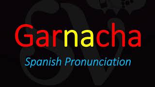 How to Pronounce Garnacha GRENACHE Spanish Wine Grape Pronunciation [upl. by Ariak291]